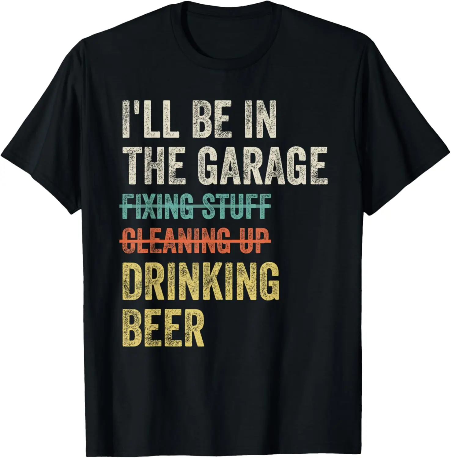 I'll Be in the Garage Drinking Beer Mechanic Car Guy Vintage T-Shirt