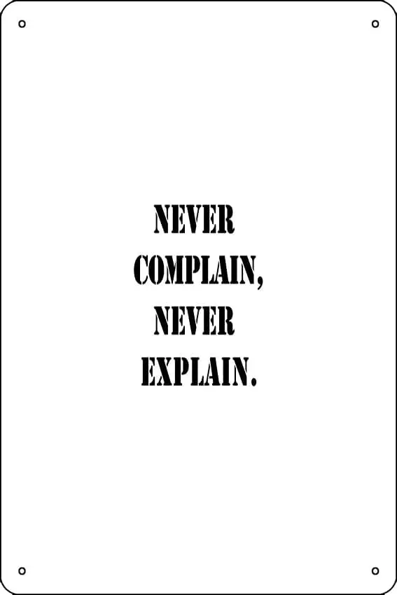 Never complain Never explain - Quote of the day Poster Funny Metal Tin Sign for Home Kitchen Bar Room Garage Decor 8