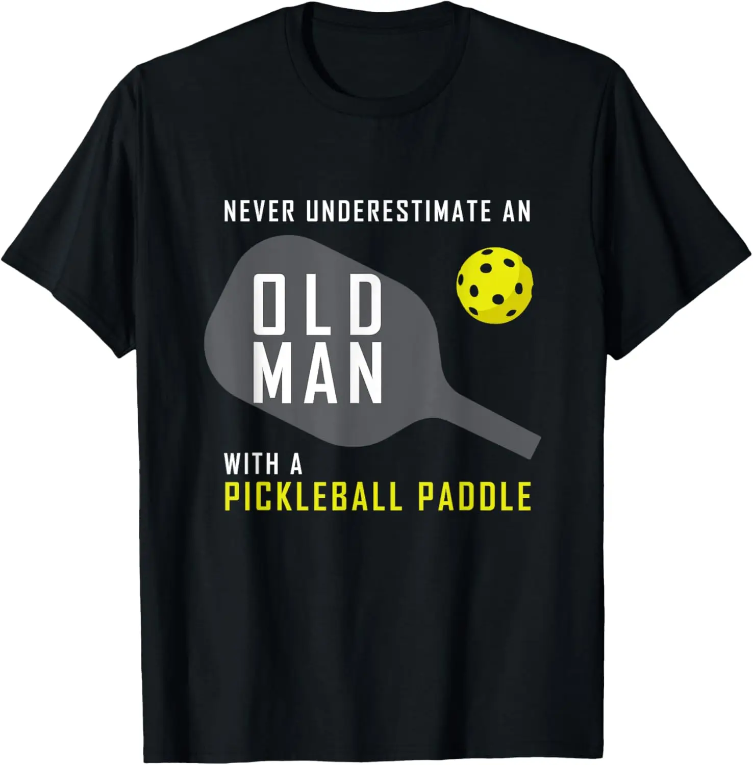 

Never Underestimate an Old Man Pickleball Paddle Gift T-Shirt