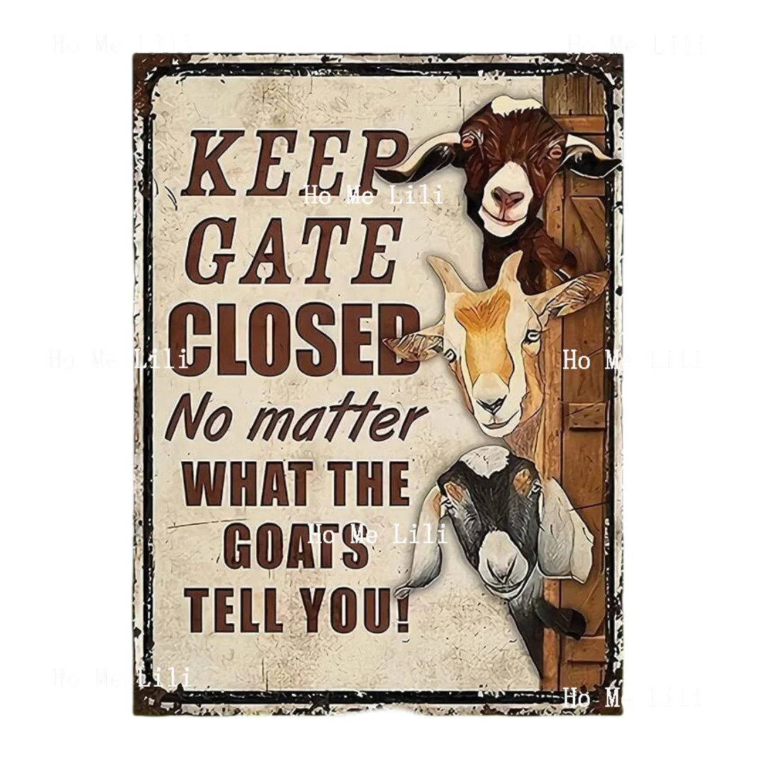 Keep Gate Closed No Matter What The Goats Tell You Farm Sign Outside Barn Gift Farm Goat Lovers Retro Metal Tin Sign Wall Decor