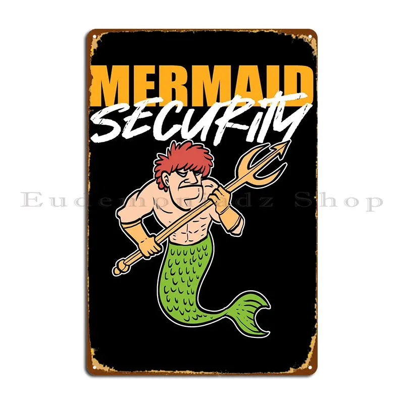 Mermaid Security Lifeguard Metal Sign Party Painting Custom Designer Wall Cave Tin Sign Poster