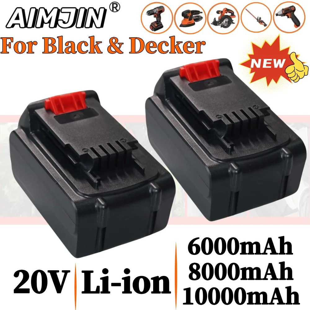 

2024 NEW 20V 6000mAh/8000mAh/10000mAh Li-ion Rechargeable Battery for BLACK&DECKER LB20 LBX20 LBXR20 Power Tool Replacement