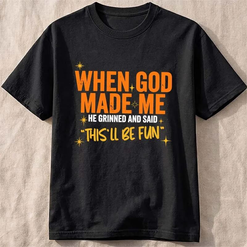 When God Made Me Funny Quote T-Shirt Short Sleeve O Neck Loose Women Tshirt Ladies Tee Shirt Tops Clothes Shirts