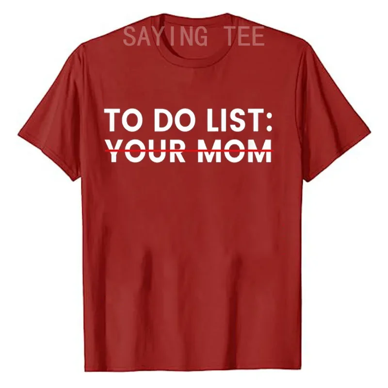 Funny To Do List Your Mom Sarcasm Sarcastic Saying Men Women T-Shirt Humorous Letters Printed Graphic Tees Tops Mommy Mama Gift