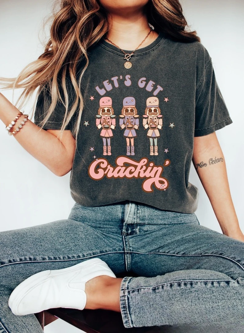 

Let's Get Crackin The Nutcracker Ballet Sweatshirt Christmas Family Shirt Vacation Gift Pattern Print Commuter Female Tshirt