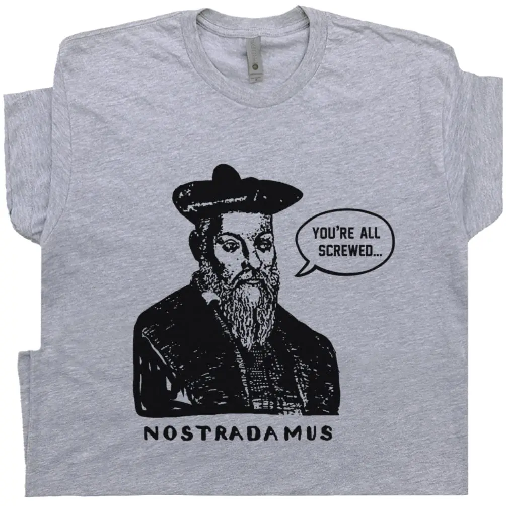 Nostradamus T Shirt Funny Saying Fortune Teller Psychic Mens Womens You're All Screwed Cool Tarot Card Tee