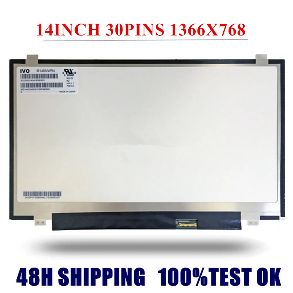 

14.0" SLIM HD EDP 30PINS Laptop Screen M140NWR4 R2 FIT LTN140AT31 NT140WHM-N31 HB140WX1-501 NT140WHM-N41 N140BGA-EA3 B140XTN02.E