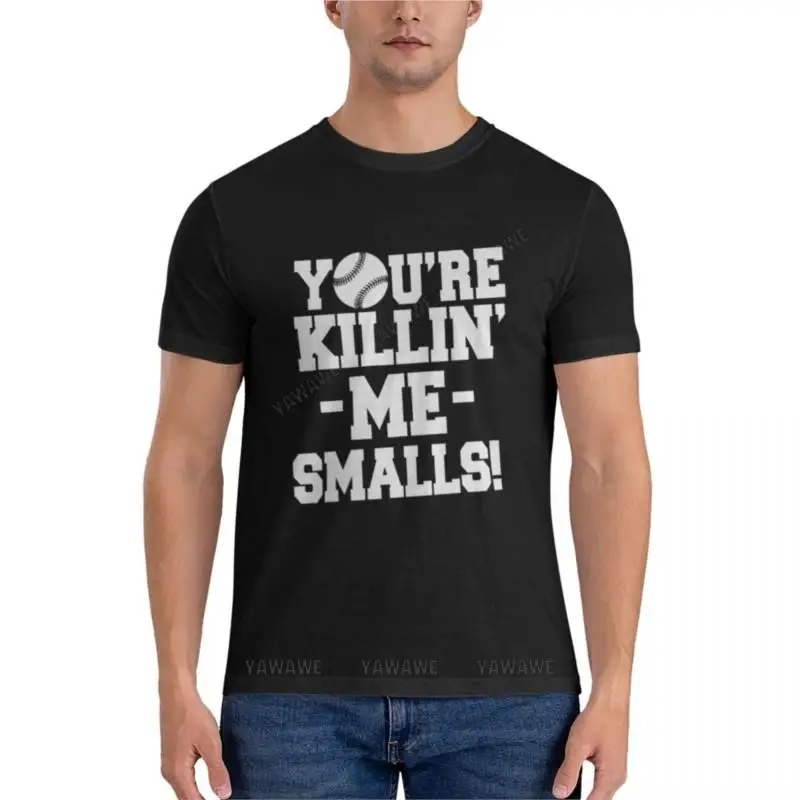 

summer men t-shirt black man tshirt You're Killin' Me Smalls Classic T-Shirt mens clothing men's short sleeve t shirts