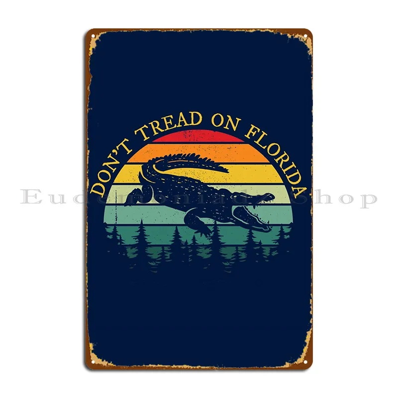 Don_T Tread On Florida Ron Desantis 2024 Alligator Vintage Metal Plaque Poster Decoration Poster Designer Classic Vintage