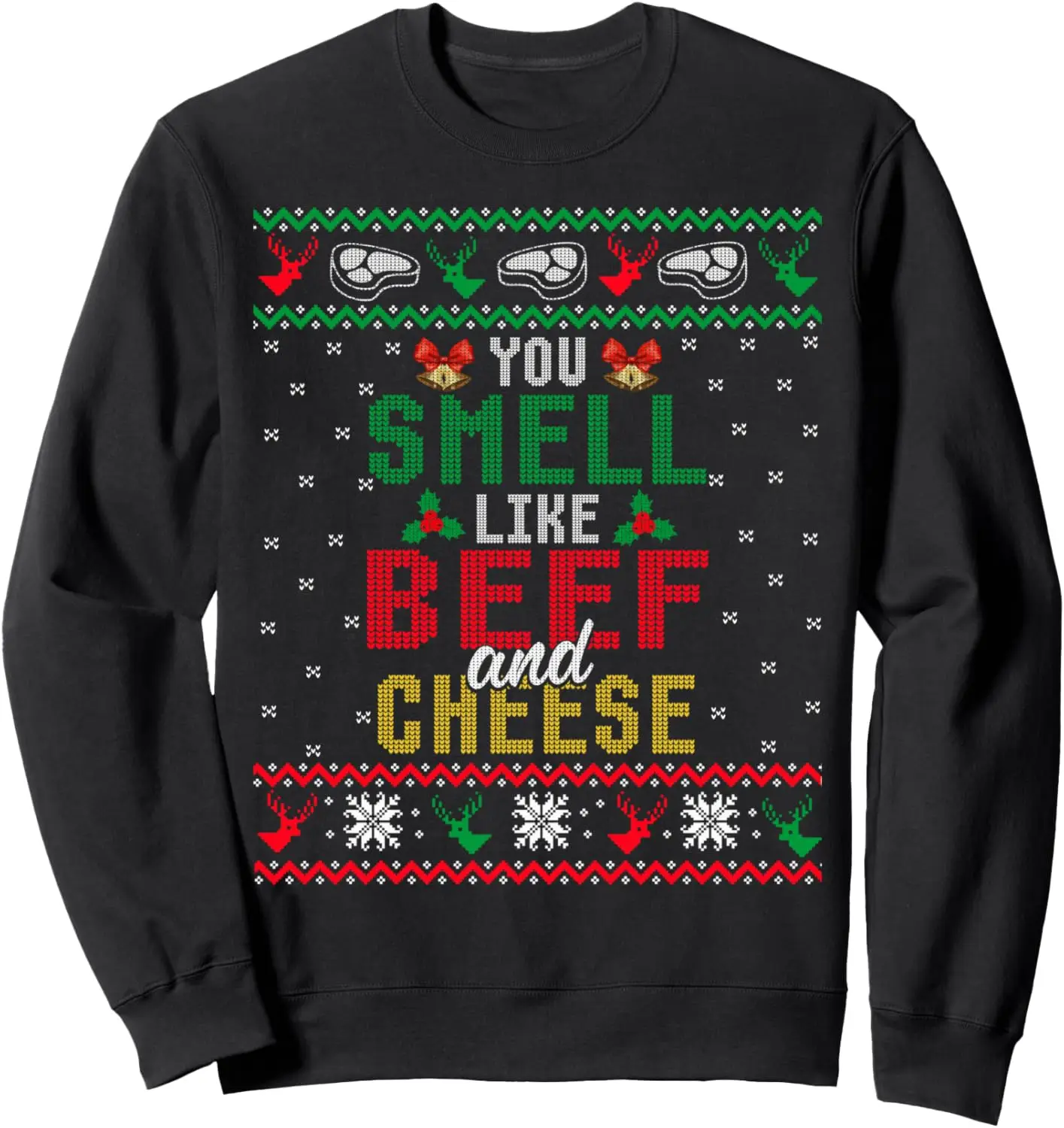 

You Smell Like Beef And Cheese Ugly Christmas Sweater Sweatshirt