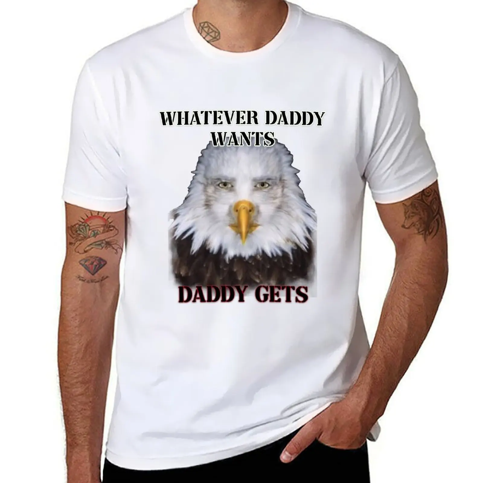 

whatever daddy wants daddy gets eagle ver T-Shirt man t shirt summer t shirts with prints T-shirt