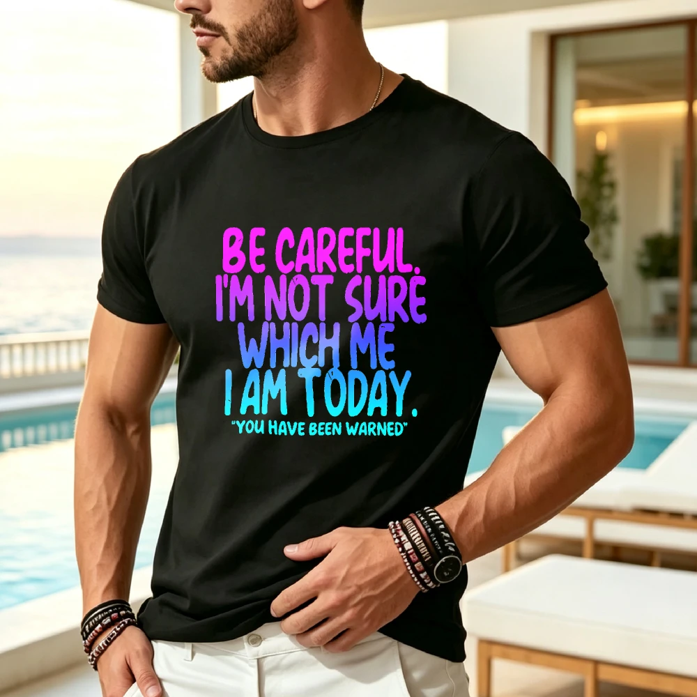 for Man and Women's Funny Saying T-Shirt - Be Careful, I'm Not Sure Which I Am Today Humorous Graphic Tee - Soft Everyday Casual Shirt - Loose Fit Crew Neck Top - Birthday Anniversary Gift for Man and Women - Funn_00001, PLUS SIZE