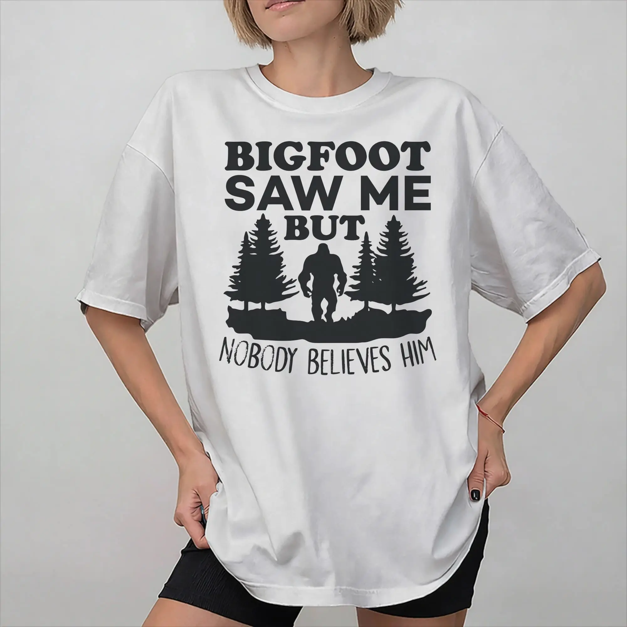 Printed Bigfoot Saw Me But Nobody Believes Him T Shirt For Unisex  Cotton T-shirts Short Sleeve Tops