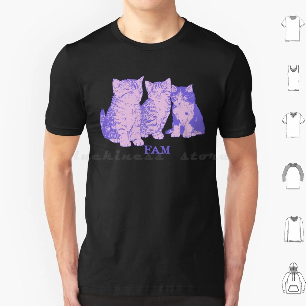 Fam T Shirt 6xl Cotton Cool Tee Kitten Kitty Kitteh Cat Cute Fam Family Friends Teamm Squad Fluffy Floof Floofy Sweet Pet