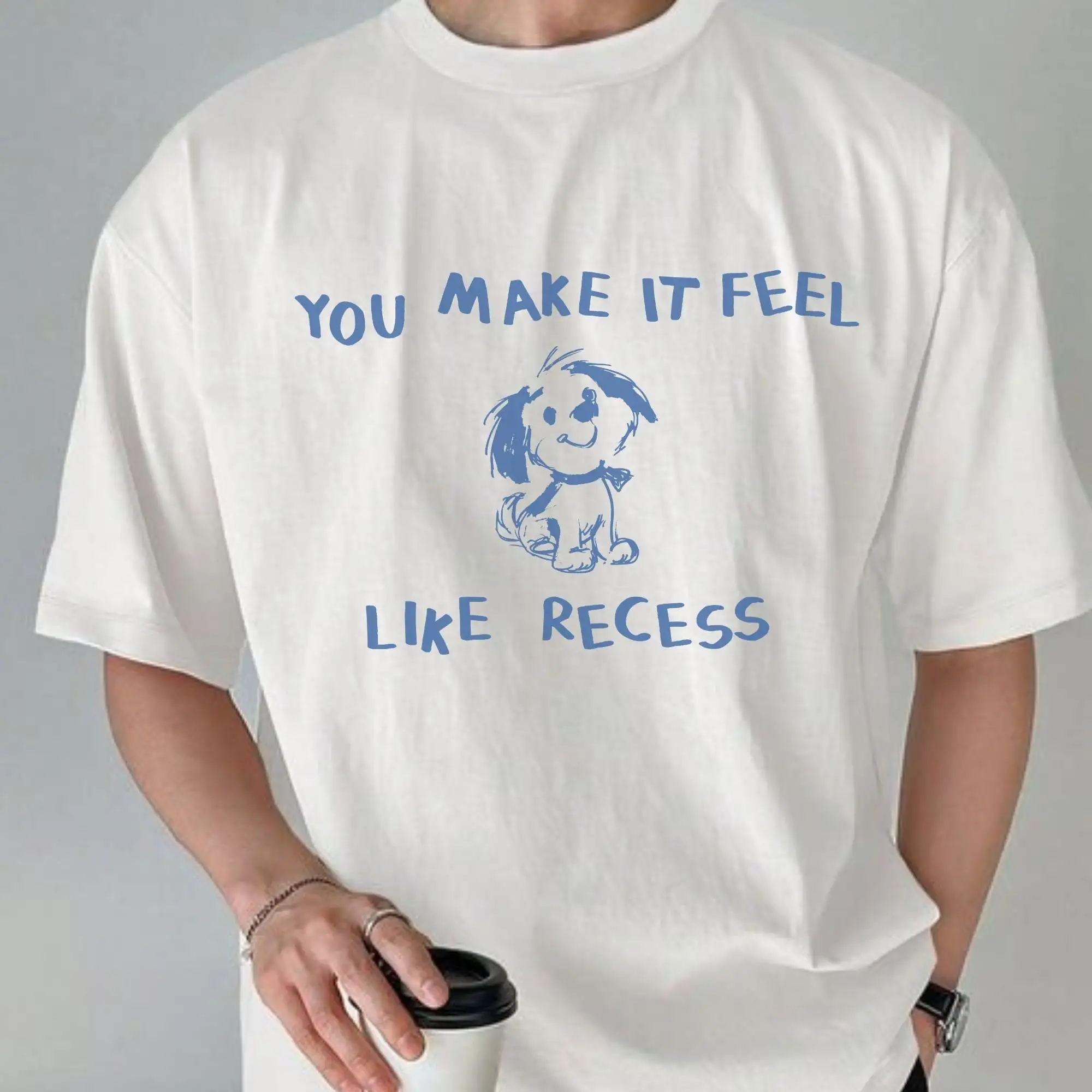 You Make It Feel Like Recess T Shirt Funny Dog Sarcastic Saying Retro 90S Gag Meme Unisex