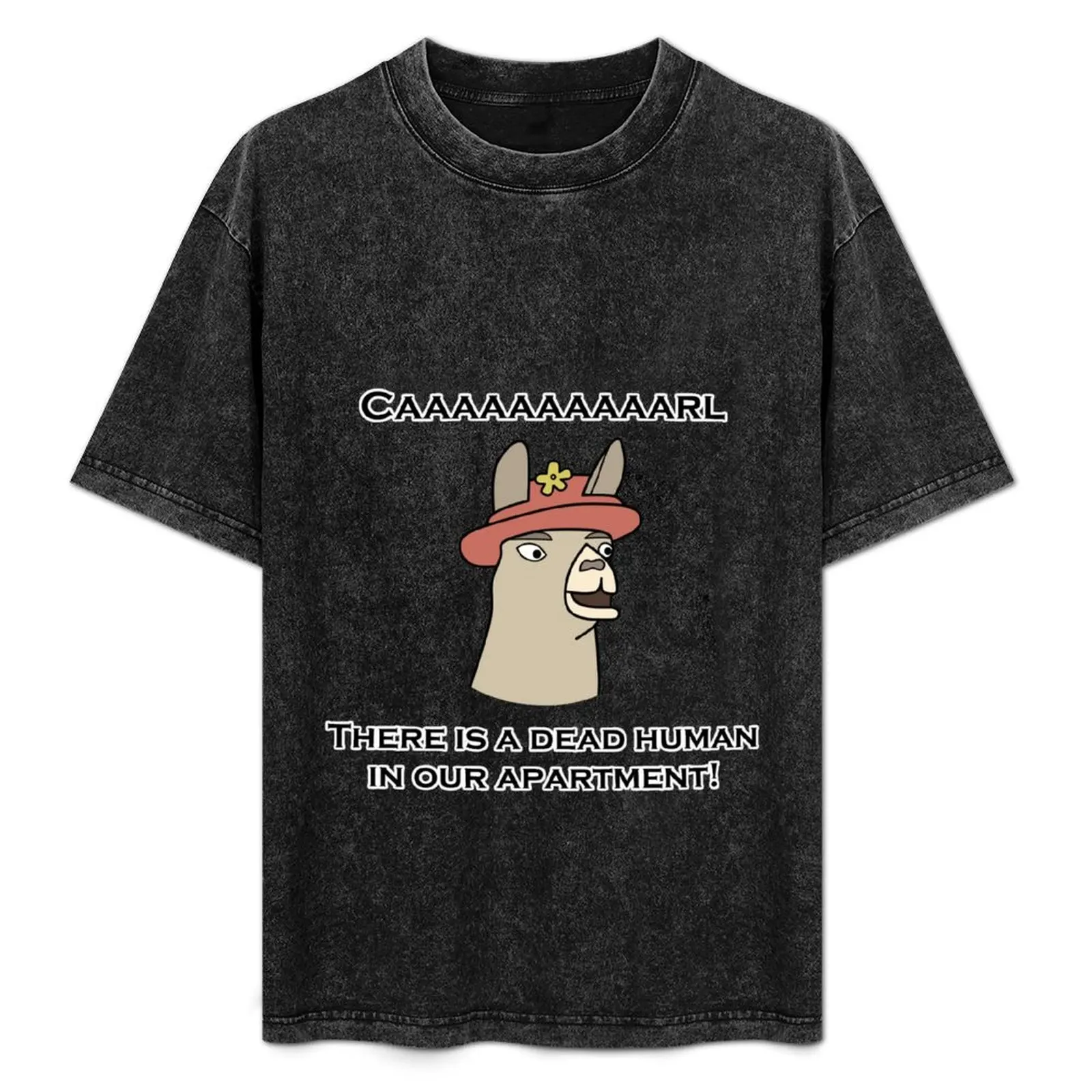 

Llamas with Hats - Caaaaaaaaaarl! There is a dead human in our apartment! T-Shirt summer top boys animal print mens t shirt