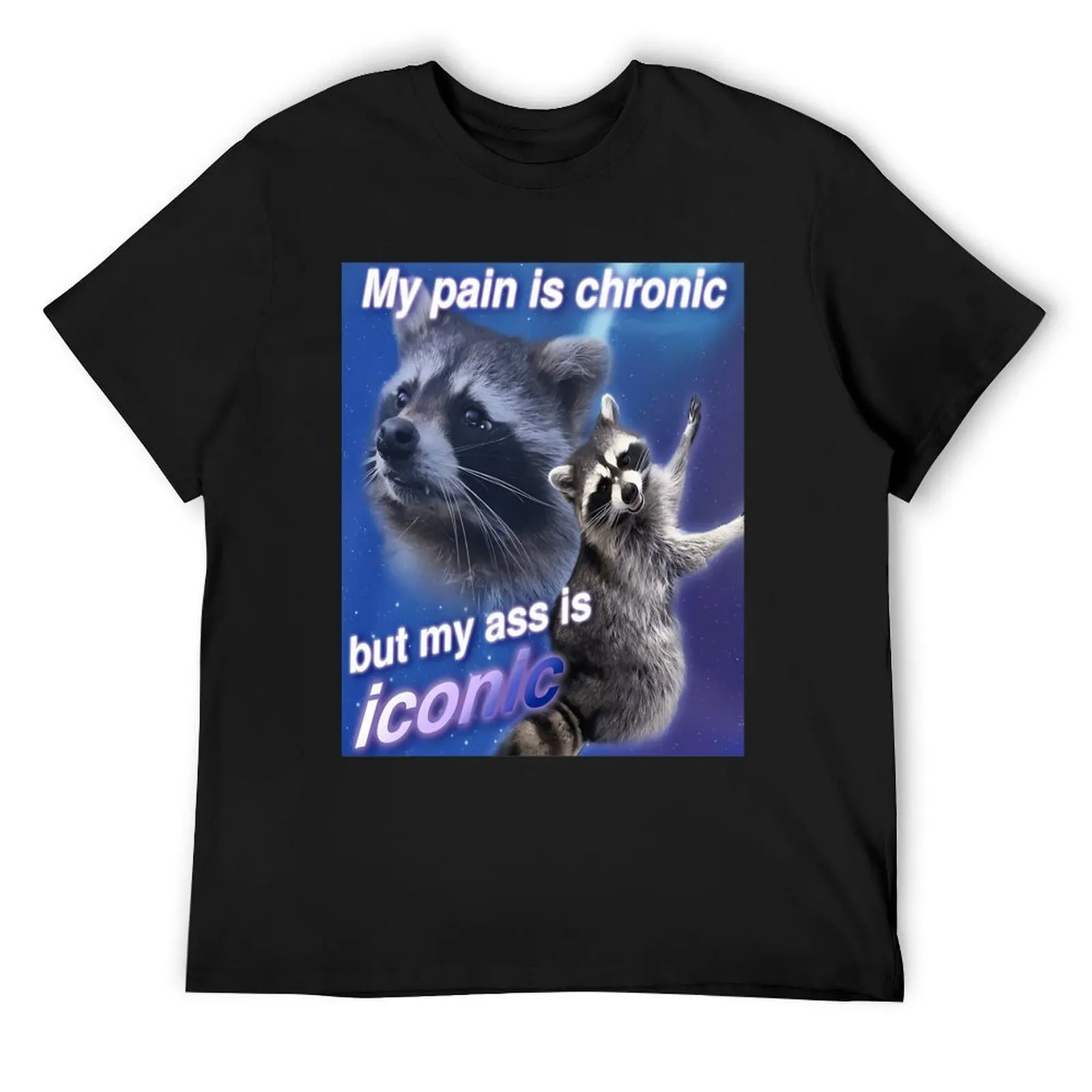 

My Pain Is Chronic But My A Is Iconic T-Shirt summer shirt summer 2025 plus size clothes t shirt men 100℅ cotton