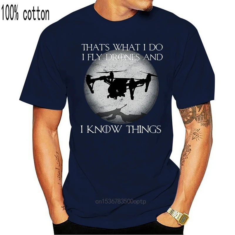 Men T Shirt I Fly Drones And I Know Things Funny Tee Drone Pilot Gift Funny t-shirt Novelty Tshirt Women