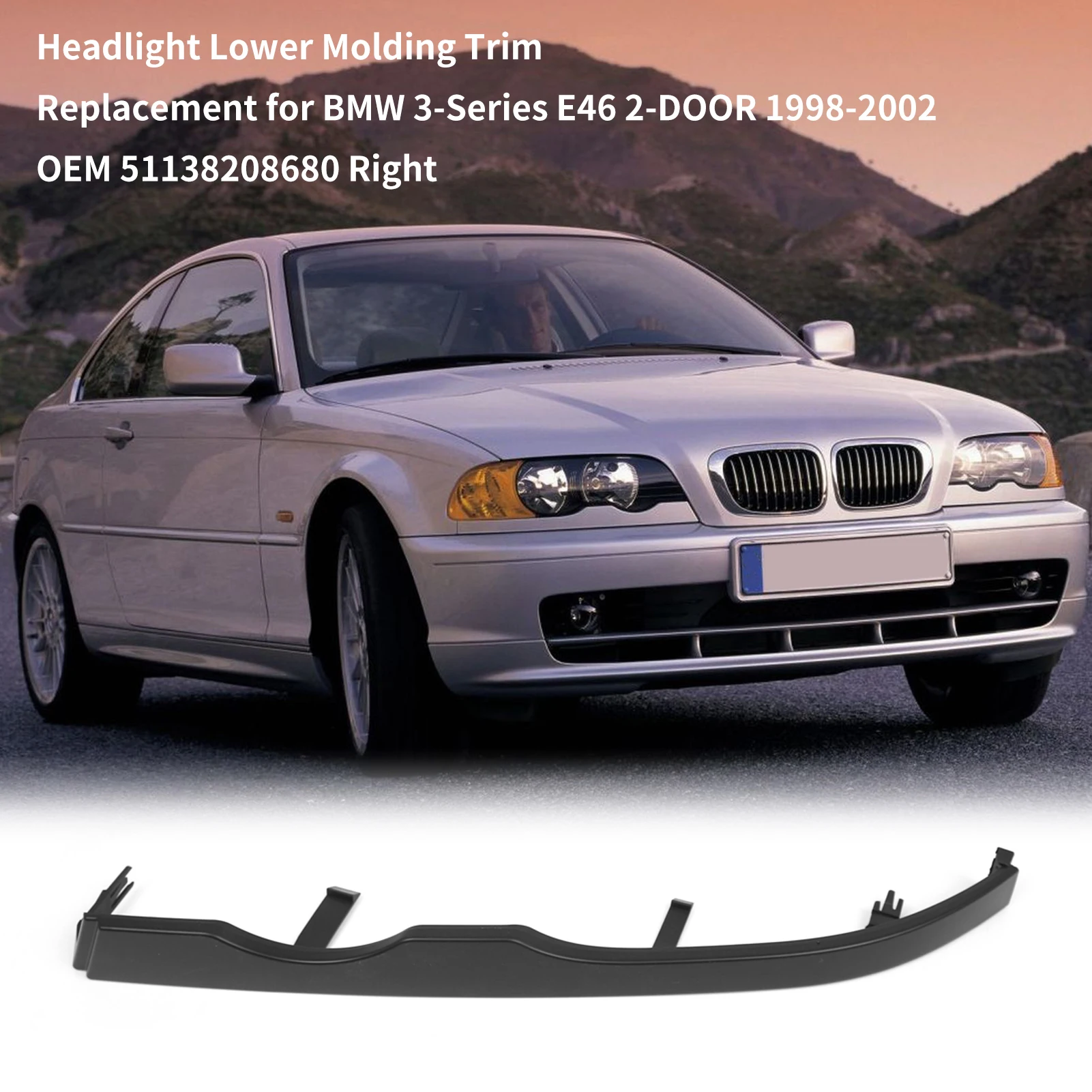 

Замена нижней молдинга фары для 3 серии E46 2-ДВЕРНЫЙ 1998-2002 гг. Замена для 3 серии E46 4-ДВЕРНЫЙ 1998 г.