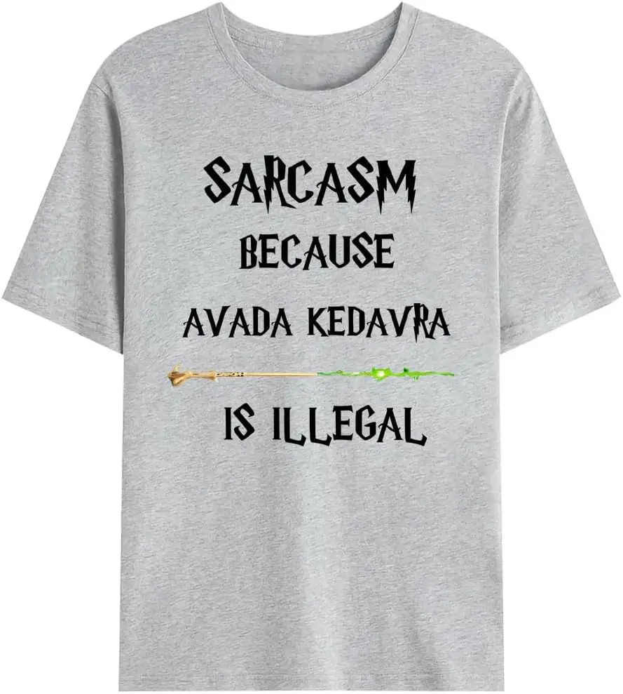 Sarcasm Because Avada Kedavra is Illegal T-Shirt, Funny Magic Shirt Grey, Large New Fashion Top Tees