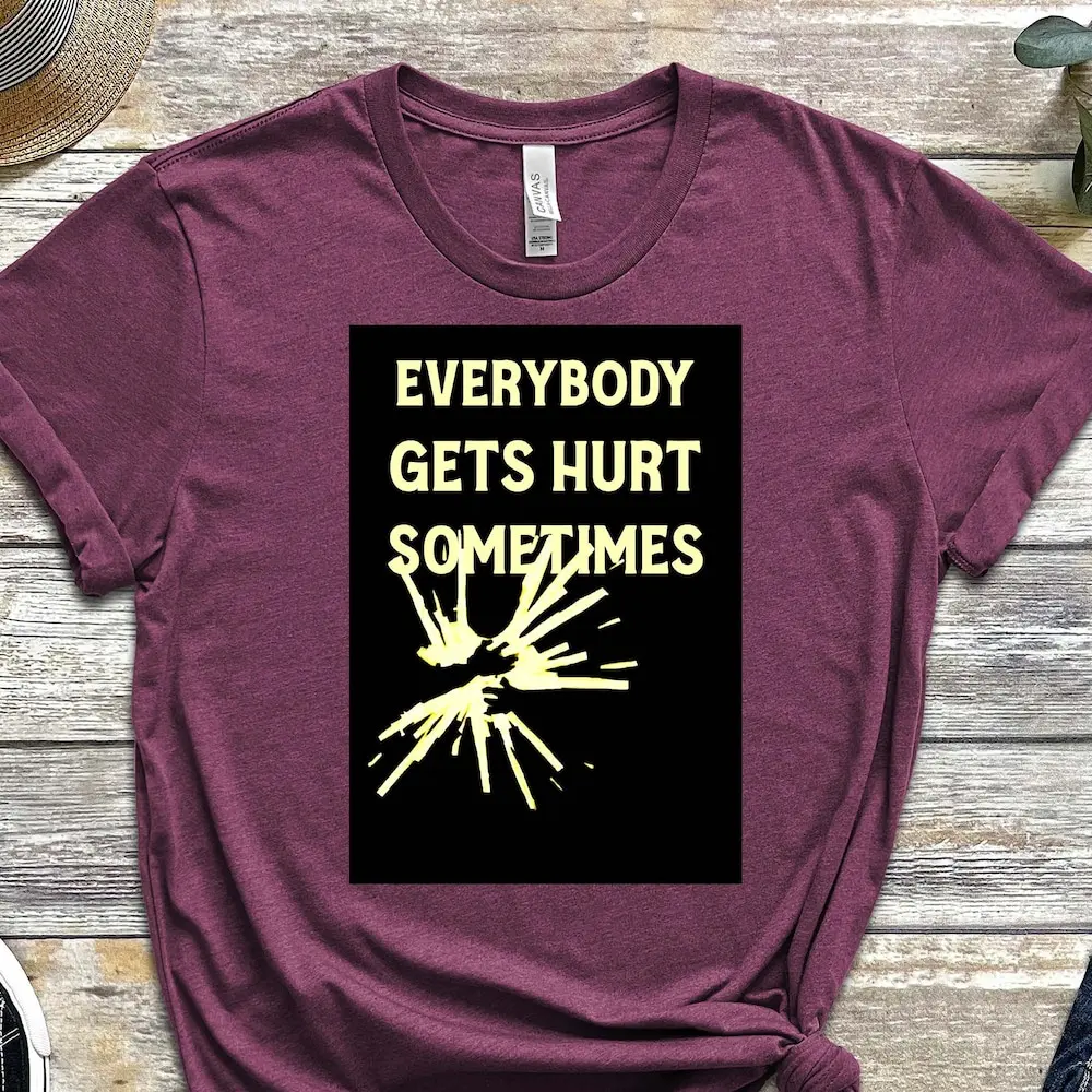 Everybody Gets Hurts Sometimes T Shirt Antidepressant Stressed I Need Rest Mental Health