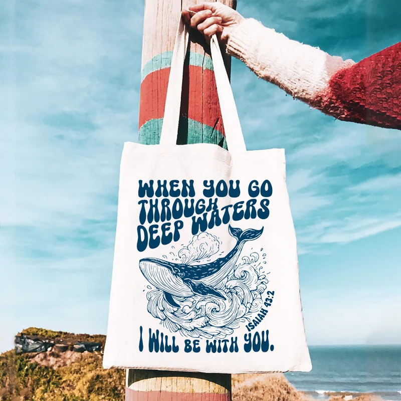 

When You Go Through Deep Waters I Will Be with You Ladies Fashion Casual Neutral Canvas Tote Bag