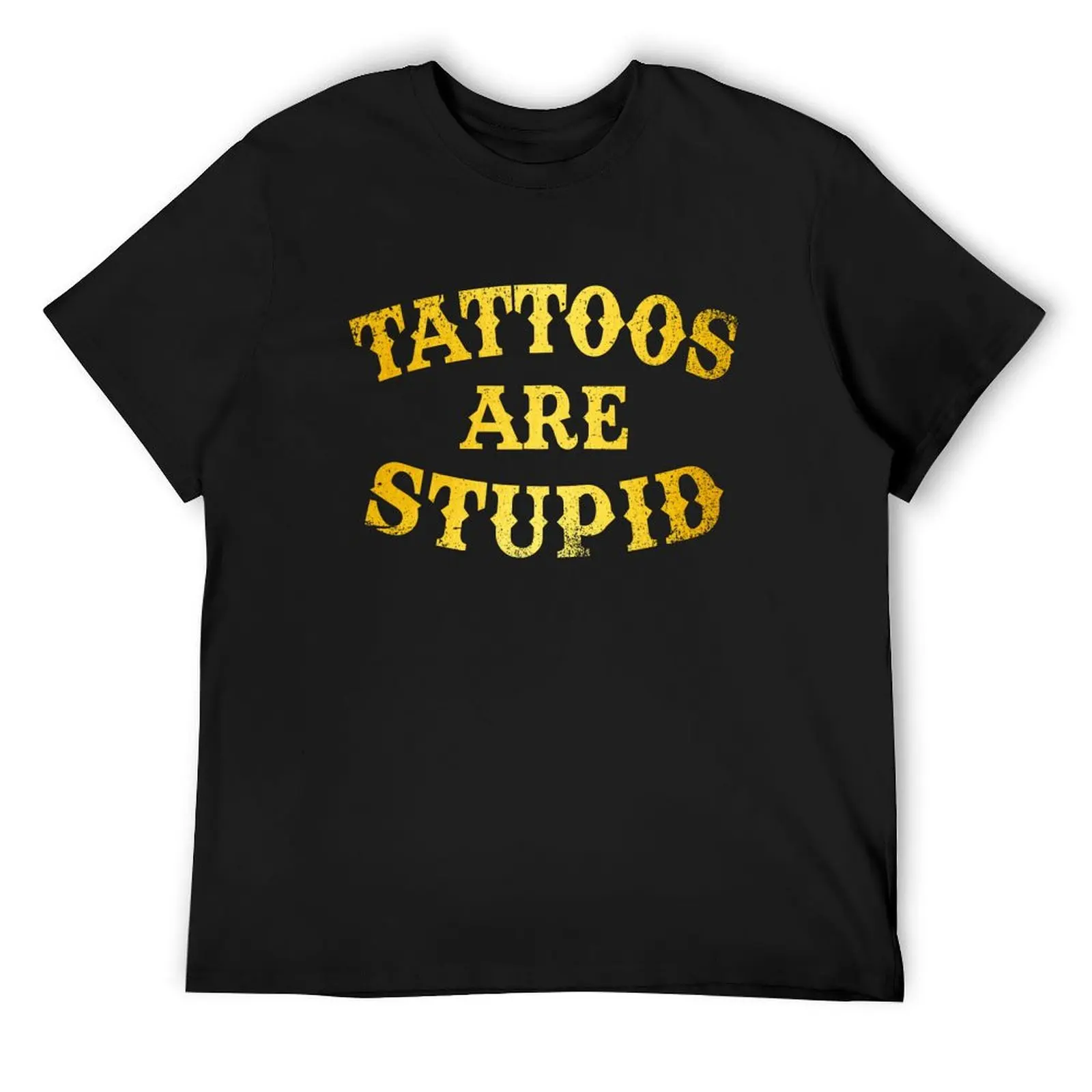 Tattoos Are Stupid Funny Sarcastic Tattoo T-Shirt blacks quick-drying customizeds vintage t shirt men