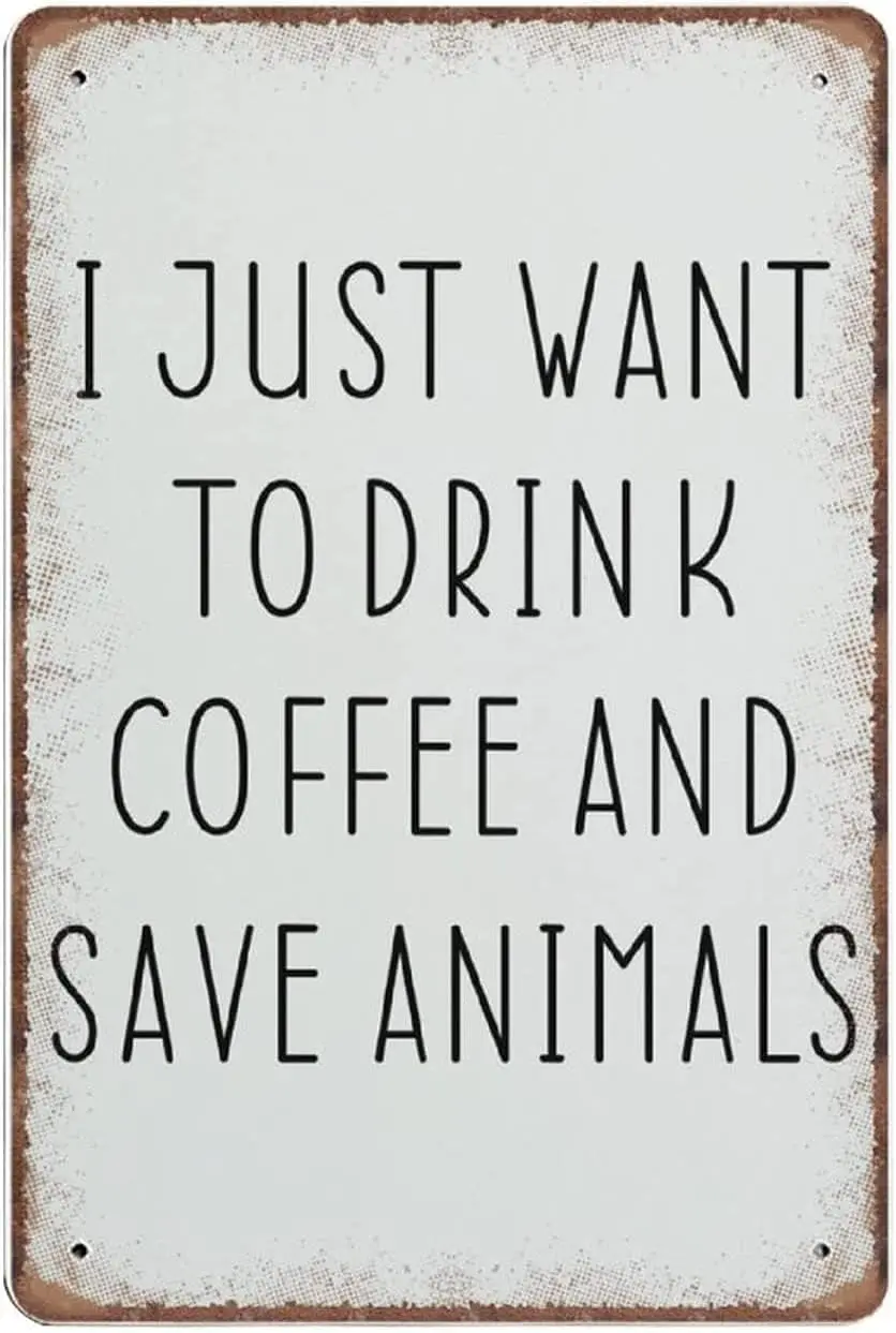 Nufar Blechschild aus Metall, zeitgenössisches, retro-humorvolles Tiermotiv, „I Just Want To Drink Coffee And Save Animals“, Wandmontage