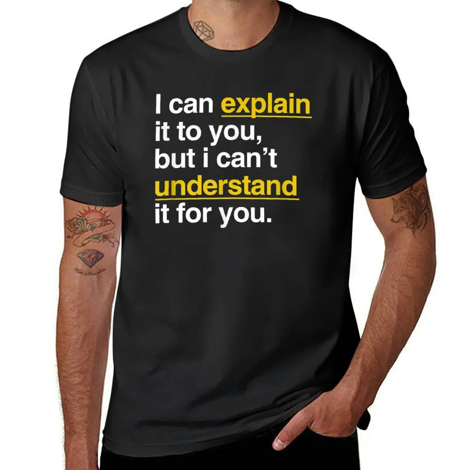 

I Can Explain It To You But I Can't Understand It For You T-Shirt quick-drying summer top t shirt men