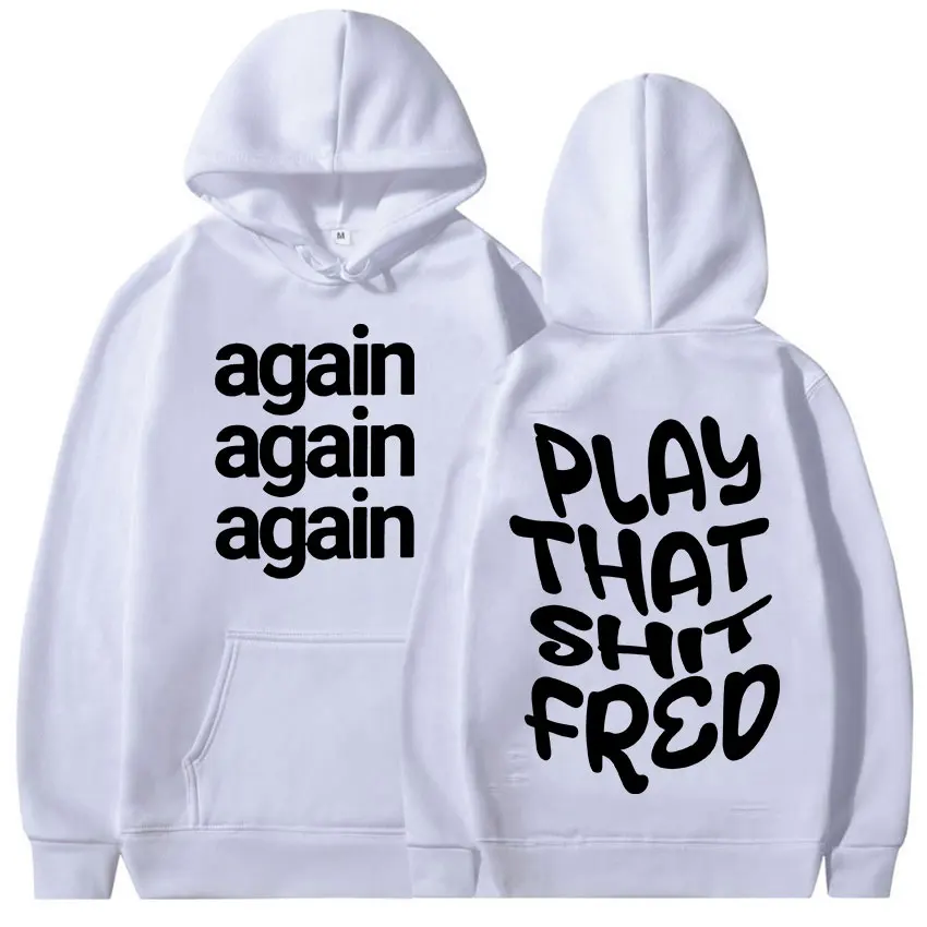 Play That Shit Fred Again Print Graphic Hoodie Men Women Casual