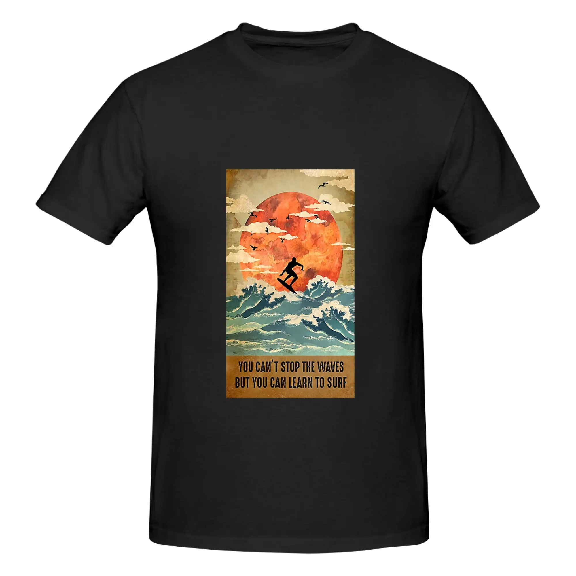 Funny You Can t Stop The Waves But You Can Learn To Surf Oversized Men's Printed T-Shirt Unisex T shirtAnime