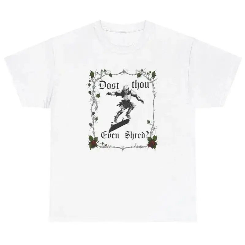 Dost Thou Even Shred T Shirt Shakespearean Humor Skaeb Meme Ironic Gen Z Tee