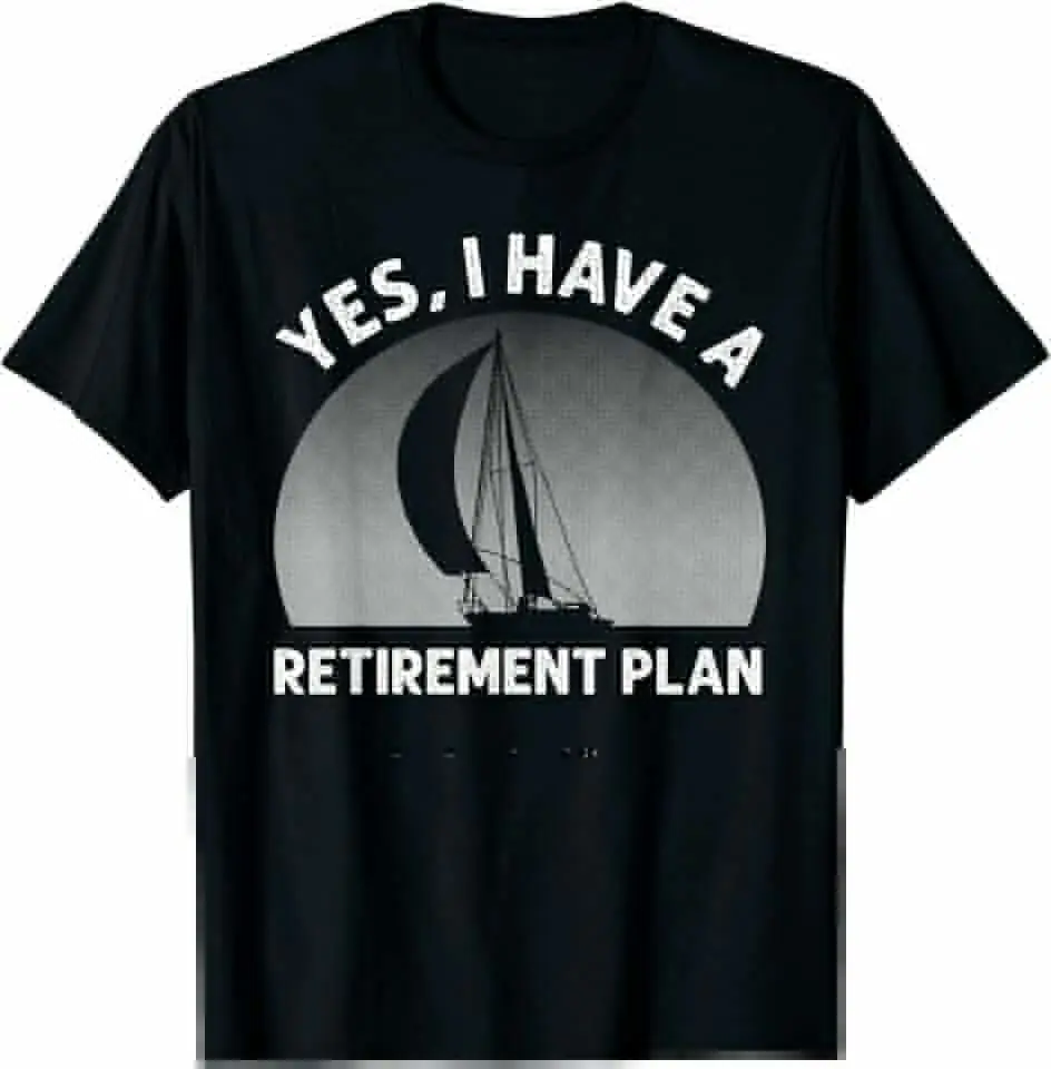 Men's T-shirt Funny Sailing Retirement Plan Exclusive Seafarers Tee For Men Clothing Women Tees Y2K Tops Unisex Summer