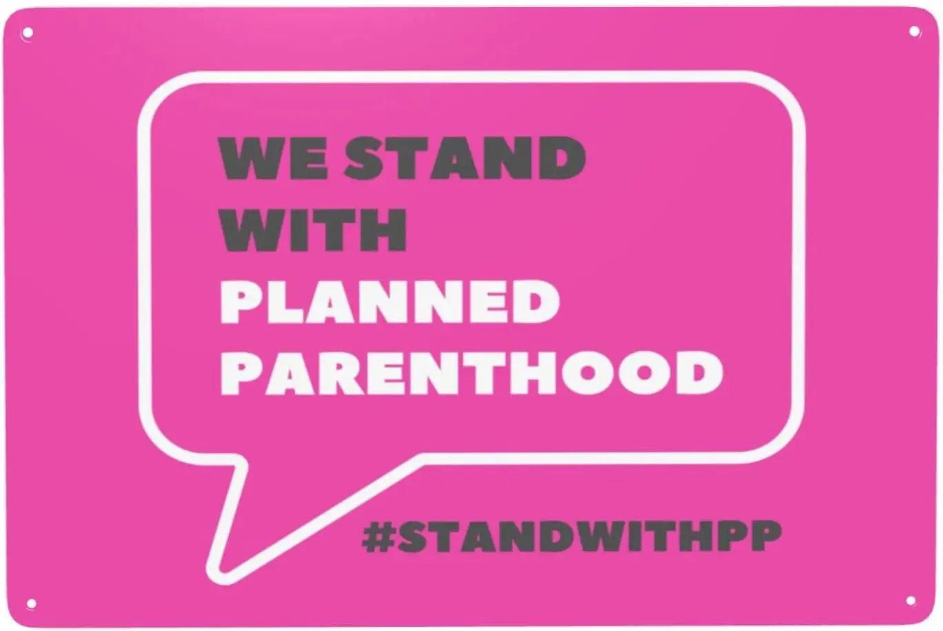 Pro Womens Abortion Reproductive Rights Feminist Protect I Stand With Pp We Stand With Planned Parenthood Sign 8x12in Metal Sign