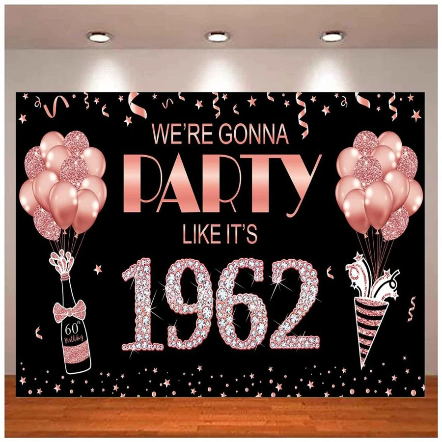 

Photography Backdrop Happy Sixty 60th Birthday Banner For Women Rose Gold We're Gonna Party Like It's 1962 Sign Background