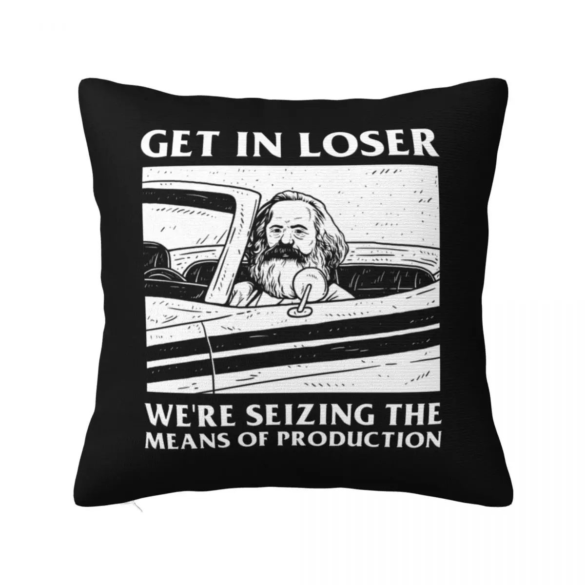 Get In Loser We're Seizing The Means Of Production Pillow Case Karl Marx Communism Socialism Cushion Cover Pillowcase for Bed