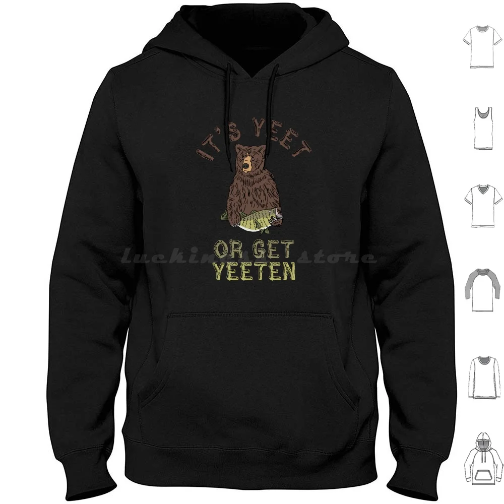 

It'S Yeet Or Get Yeeten ( Bear And Fish! ) Hoodie cotton Long Sleeve Its Yeet Or Get Yeeten Be Yeeten Shark Blue Ocean