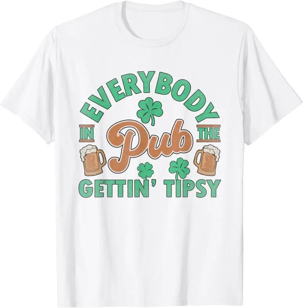 Everybody In the Pub Getting Tipsy Funny St Patrick's Day T-Shirt  Unisex T-shirts for Men Women Summer