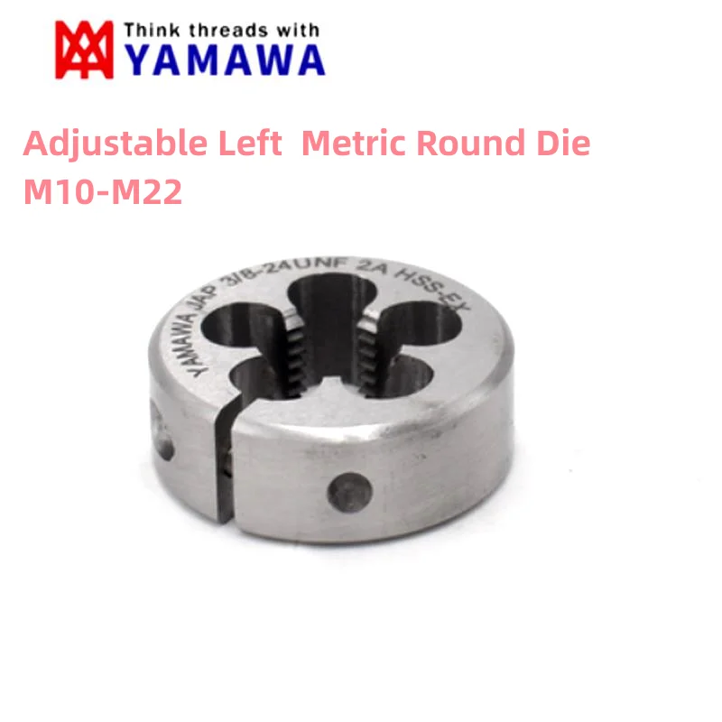 

1PCS YAMAWA Left Hand HSSE Metric and Fine Round Die M10M12M14M16M18M20M22X1L 1.5L 2L 2.5L AR-D Screw Threading Dies