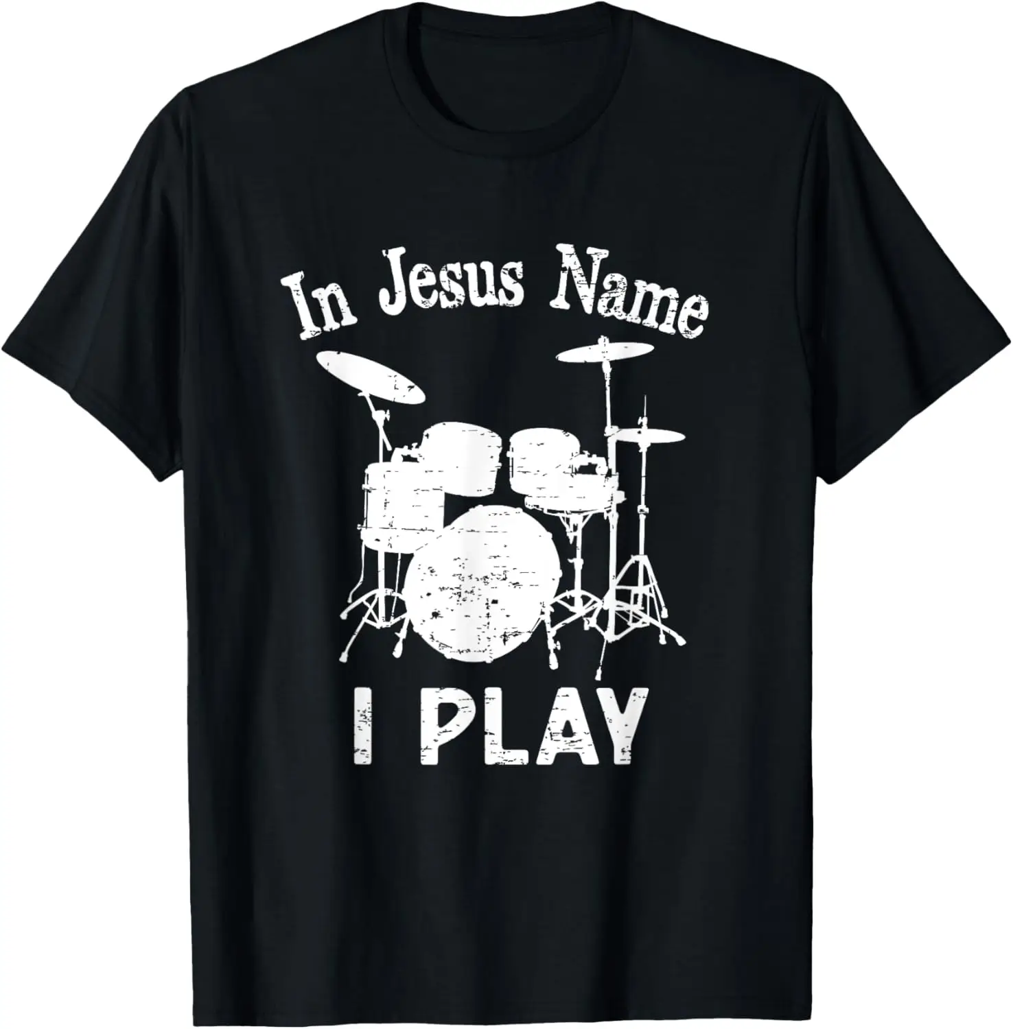 

Christian Drummer In Jesus Name I Play Drums - Worship T-Shirt