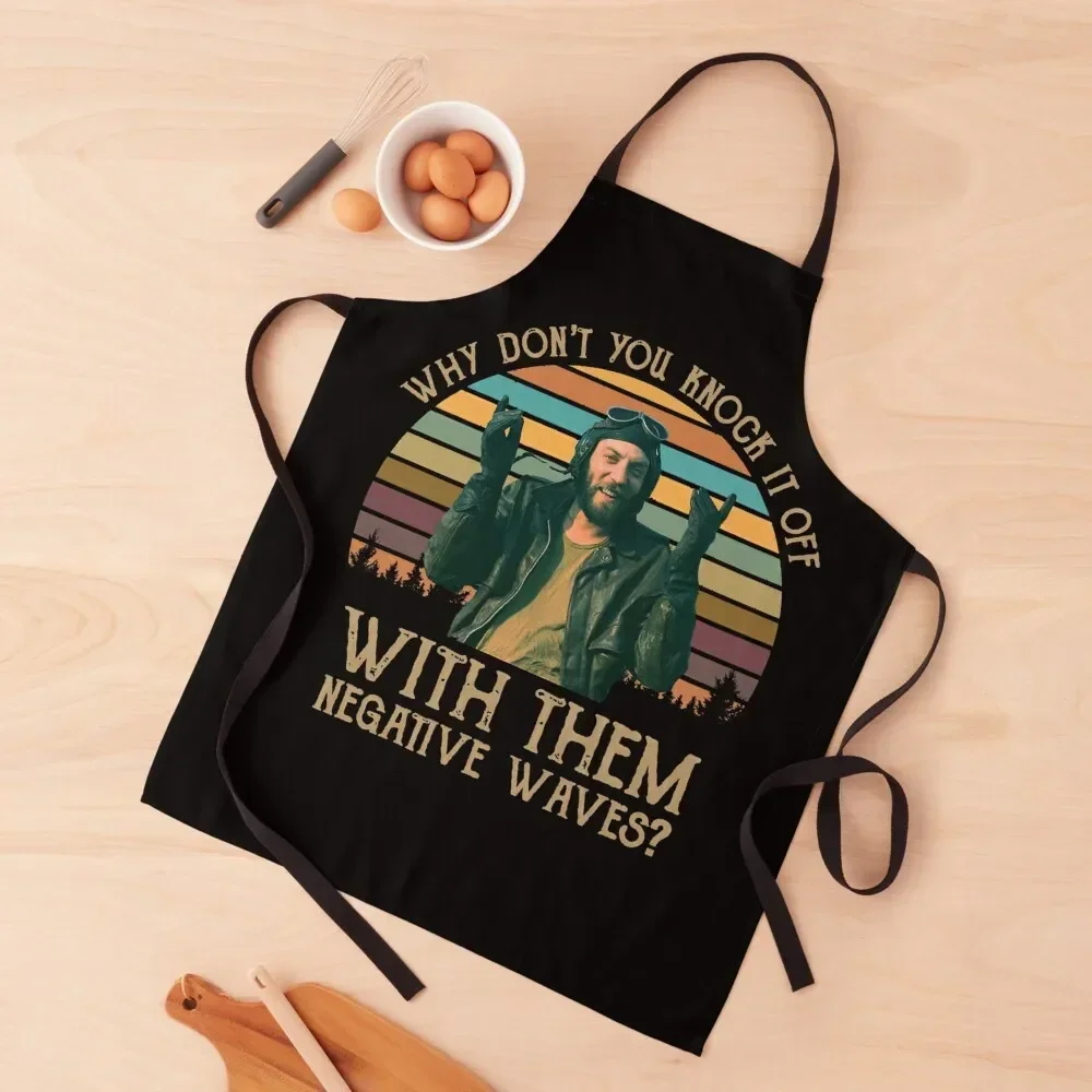 Why Don't You Knock It Off With Them Negative Waves Retro Vintage 80s 90s Apron home women For Man Apron