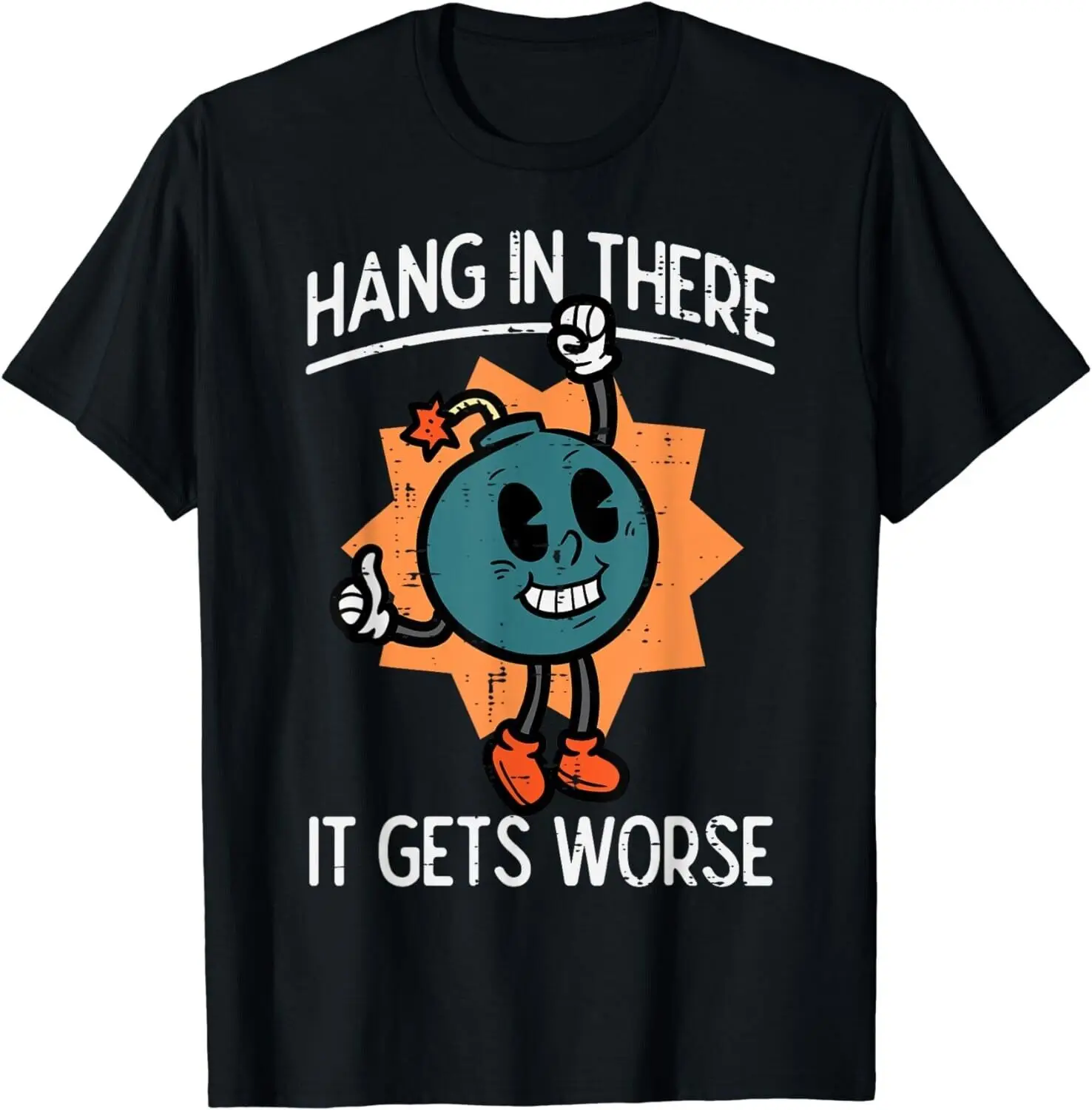 Funny Hang In There It Gets Worse Bomb Funny Existential Dread Unisex T-Shirt