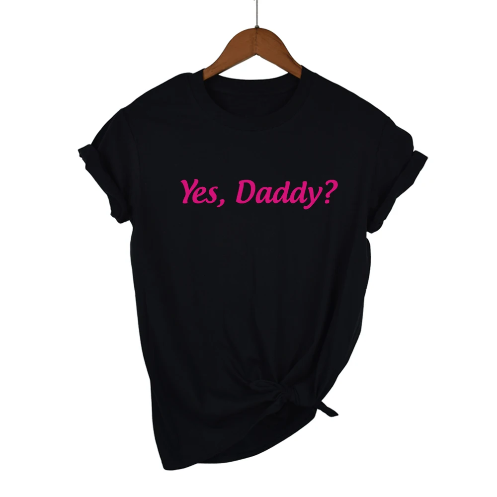 Yes Daddy ? pink Letters Print Women tshirt Cotton Casual Funny t shirt For Lady Top Tee Hipster Drop Ship