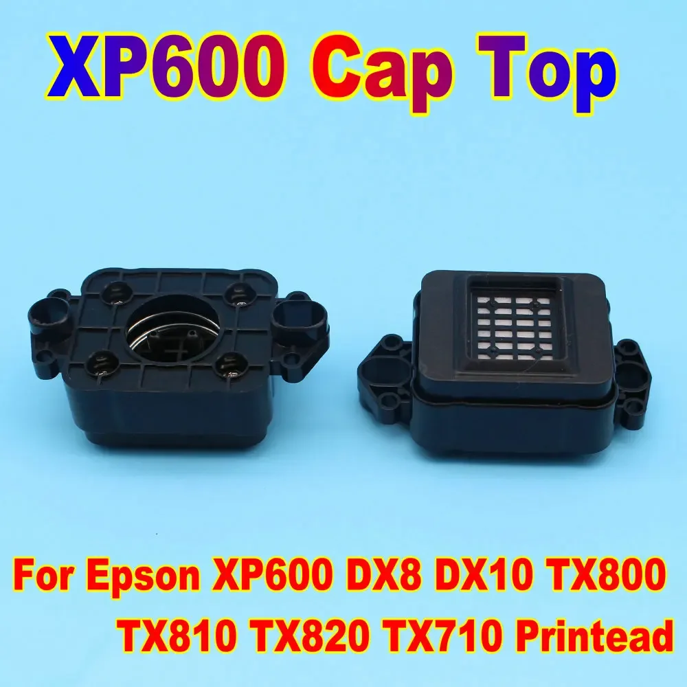 

TX800 TX810 TX820 TX710 DX10 Print Head Cap Top Cover For Epson XP600 Cap Top For TX800 TX810 TX820 TX710 XP600 DX8 DX10 Cap Top