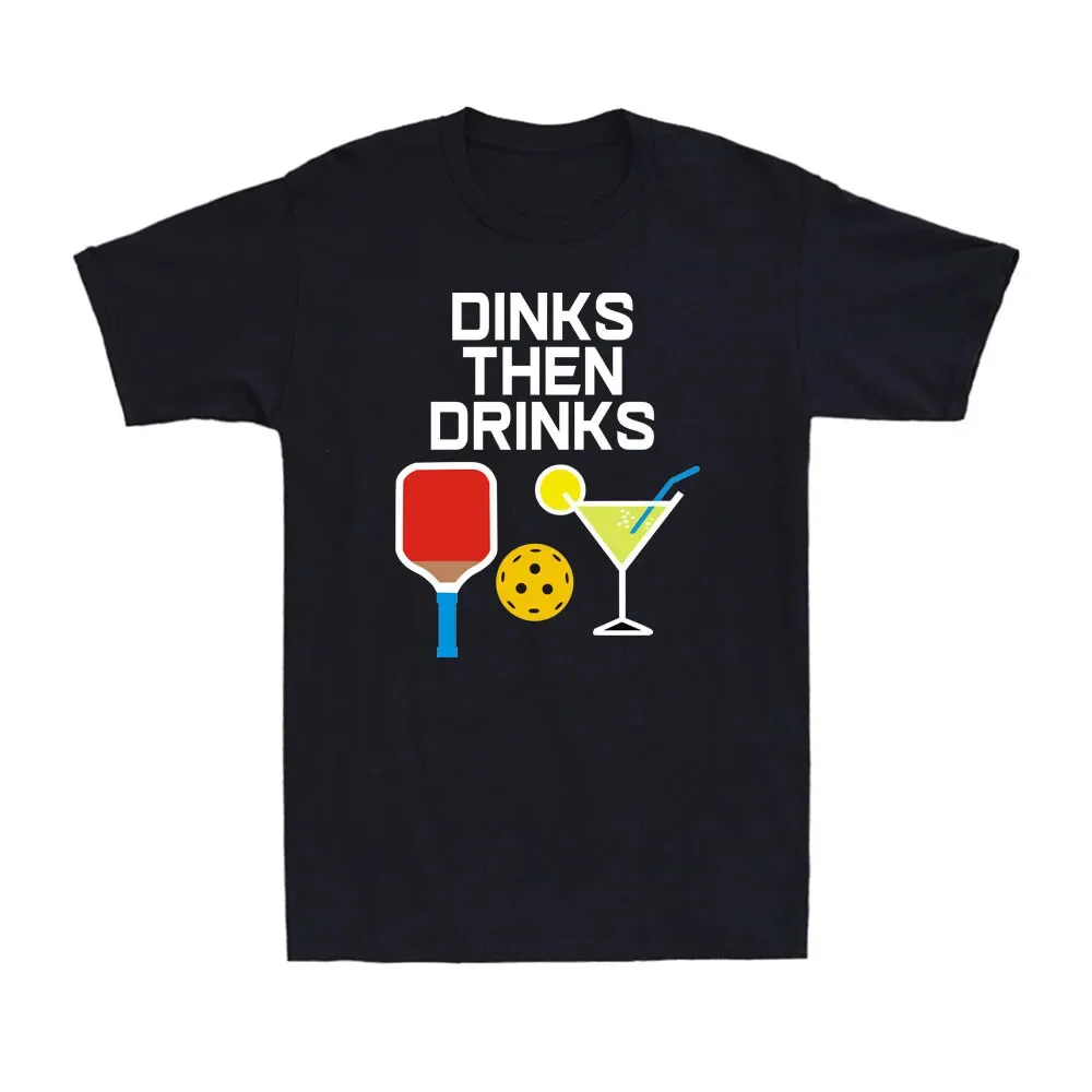 Dinks Then Drinks Funny Pickleball Lover and Drinking Lover Gift Men's T-Shirt