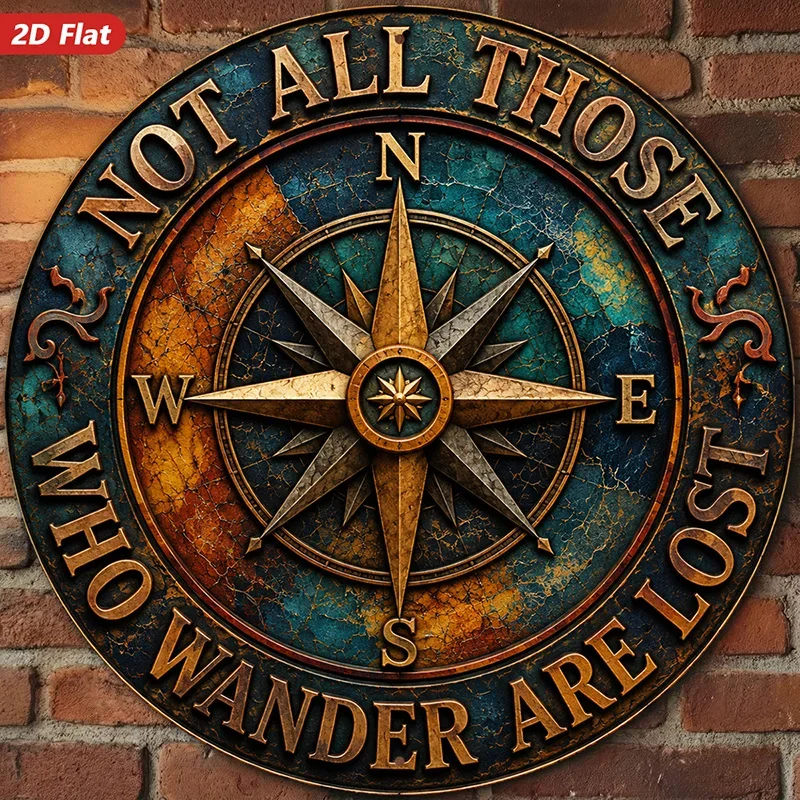 2D Flat, 1pc Compass Wanderer Quote Round Metal Sign Wall Art, Home Decor, Not All Those Who Wander Are Lost, Vintage Compass Ro