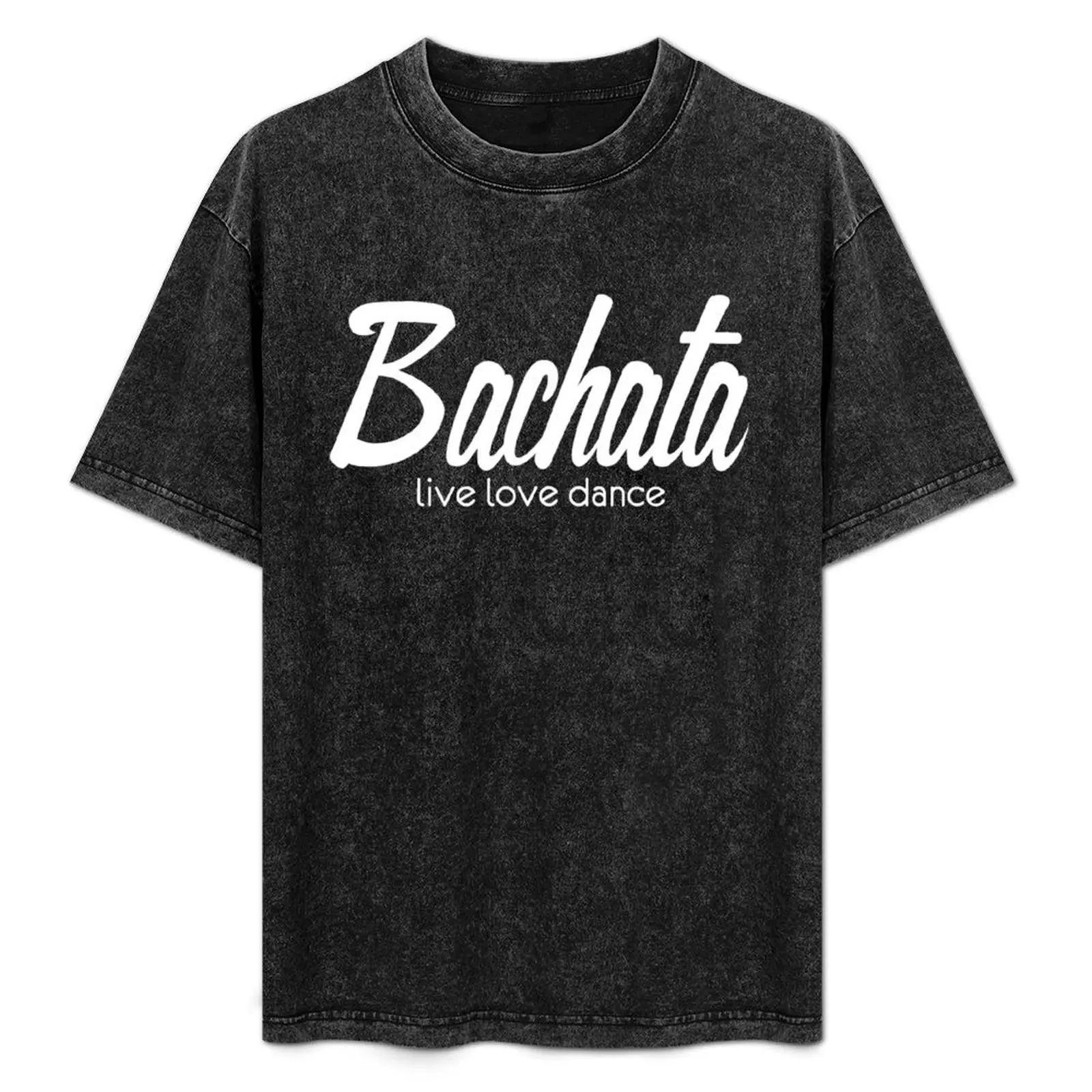 

Bachata - Live Love Dance T-Shirt t shirts for man graphic vintage t shirt man plain T-Shirt