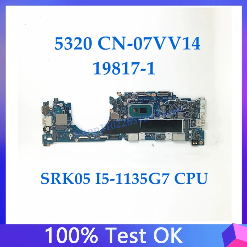 High Quality Mainboard CN-07VV14 07VV14 7VV14 For DELL 5320 Laptop Motherboard 19817-1 W/ SRK05 I5-1135G7 CPU 100% Working Well