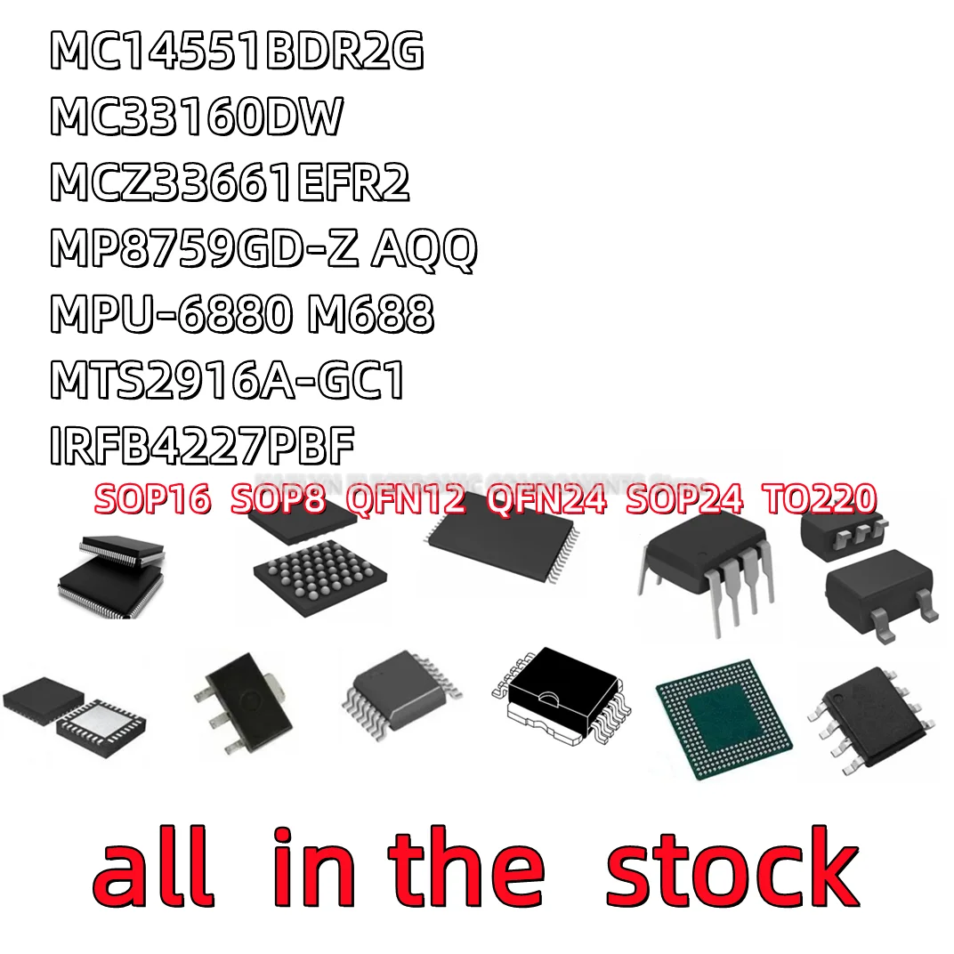10 Uds 14551B MC14551BDR2G MC33160DW MCZ33661EFR2 MCZ33661 MP8759GD-Z AQQ MPU6880 MPU-6880 M688 MTS2916A-GC1 IRFB4227 IRFB4227PBF