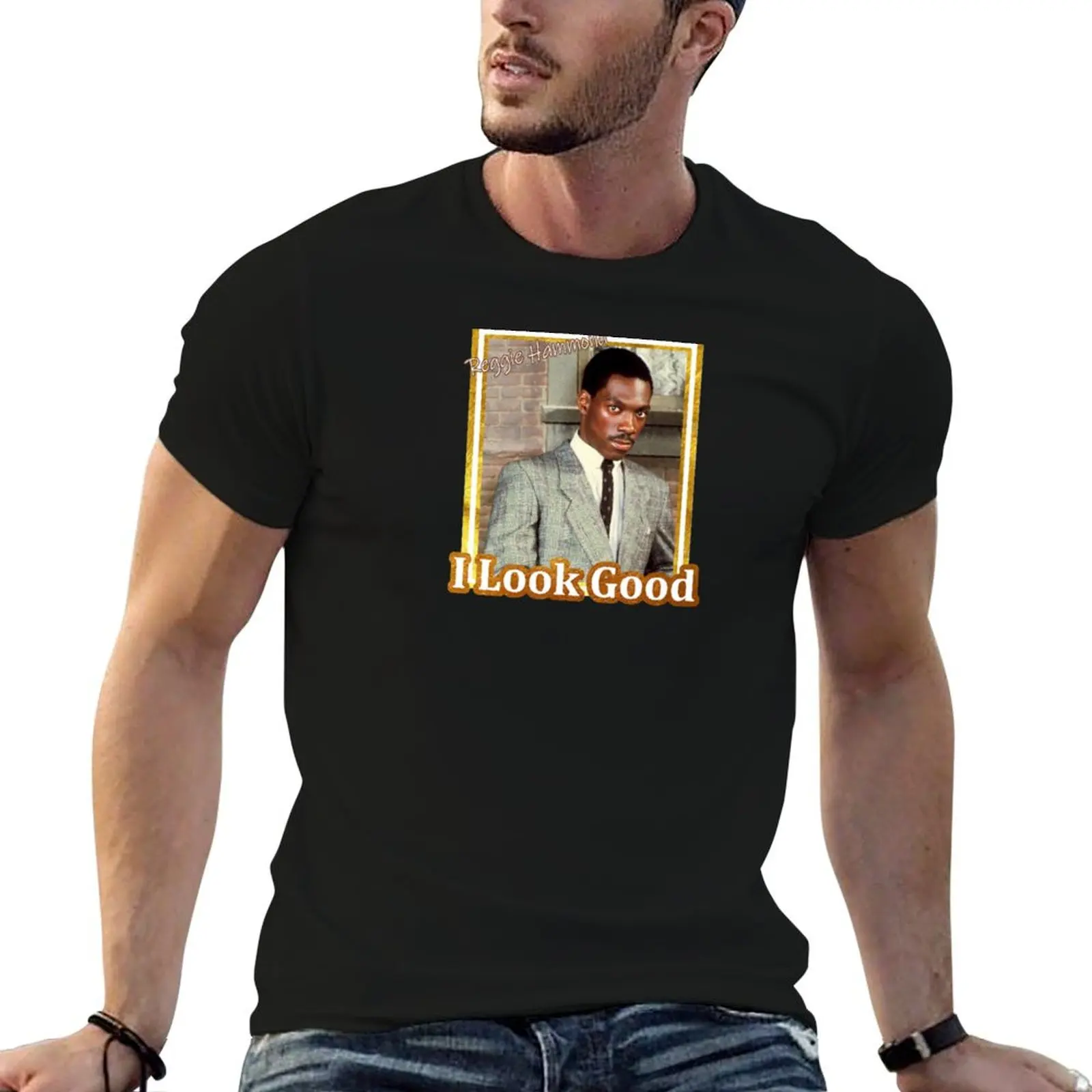 Reggie Hammond I Look Good T-Shirt Non-Shrink Basic Cotton T-Shirt